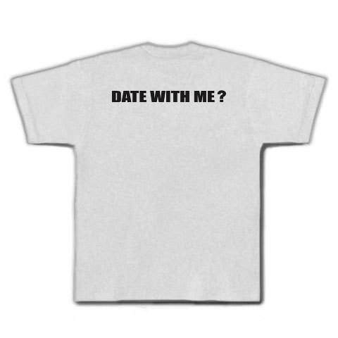Date with me?｜Tシャツ｜アッシュ
