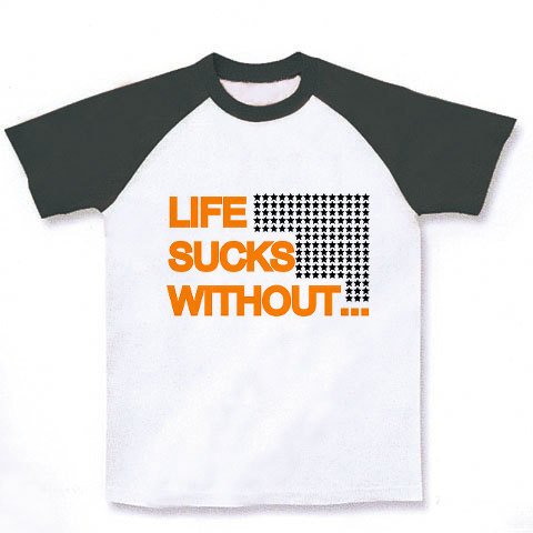LIFE SUCKS｜ラグランTシャツ｜ホワイト×ブラック