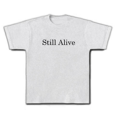 Still Alive｜Tシャツ｜アッシュ
