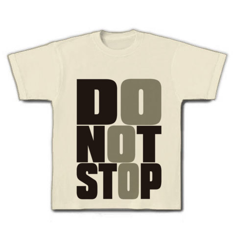 DO_NOT_STOP｜Tシャツ｜ナチュラル