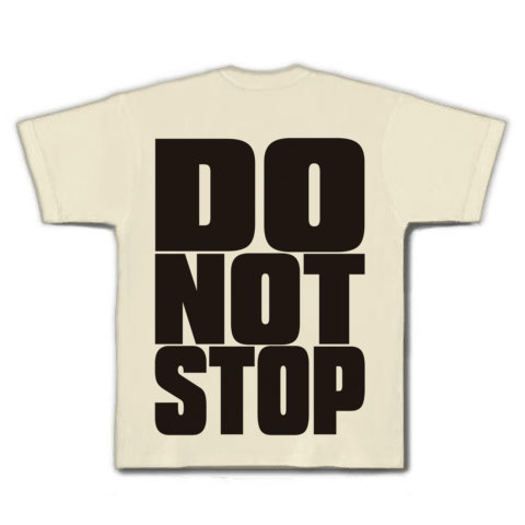 DO_NOT_STOP｜Tシャツ｜ナチュラル