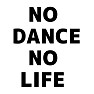 NO DANCE NO LIFE ー両面プリント NO DANCE NO LIFE ー両面プリント
