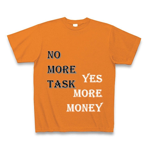 NO MORE TASK YES MORE MONEY
