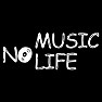 NO MUSIC NO LIFE NO MUSIC NO LIFE