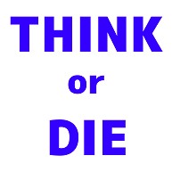 THINK or DIE