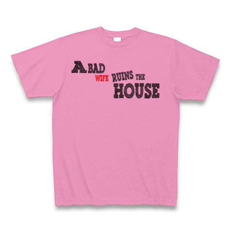 A bad wife ruins the house　（悪妻家を滅ぼす）｜Tシャツ｜ピンク