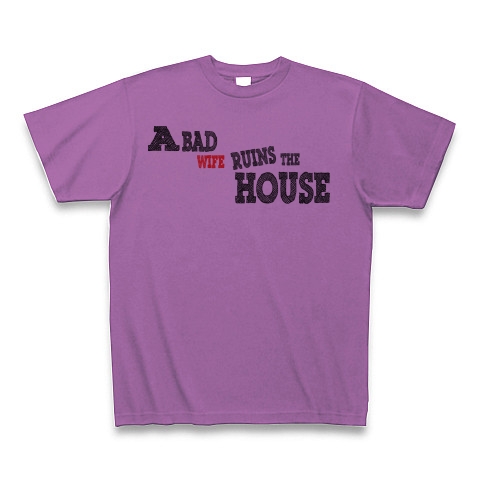 A bad wife ruins the house　（悪妻家を滅ぼす）｜Tシャツ｜ラベンダー