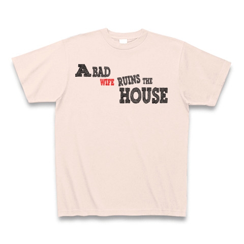 A bad wife ruins the house　（悪妻家を滅ぼす）｜Tシャツ｜ライトピンク