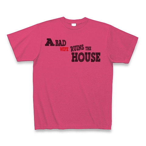 A bad wife ruins the house　（悪妻家を滅ぼす）｜Tシャツ｜ホットピンク