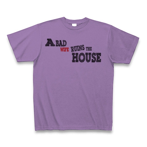 A bad wife ruins the house　（悪妻家を滅ぼす）｜Tシャツ｜ライトパープル