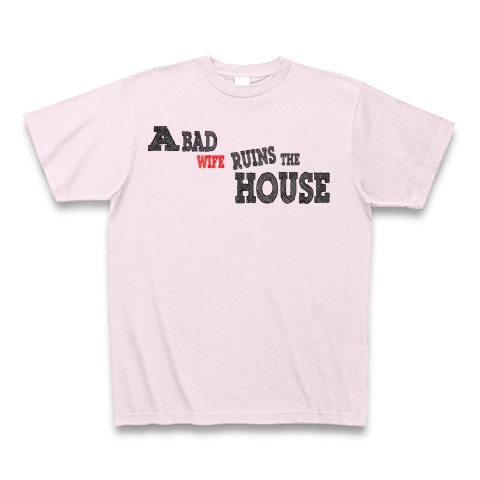 A bad wife ruins the house　（悪妻家を滅ぼす）｜Tシャツ｜ピーチ