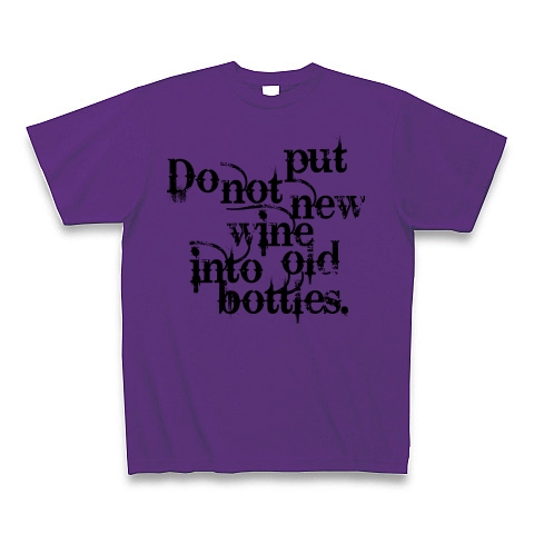 Do not put new wine into old bottles（新しい葡萄酒は古い皮袋に入れてはならない）｜Tシャツ｜パープル