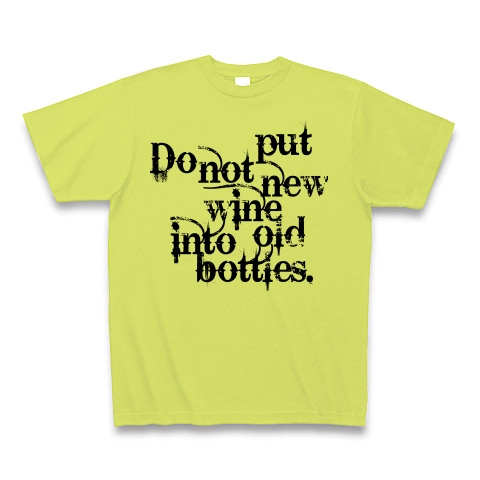 Do not put new wine into old bottles（新しい葡萄酒は古い皮袋に入れてはならない）｜Tシャツ｜ライトグリーン