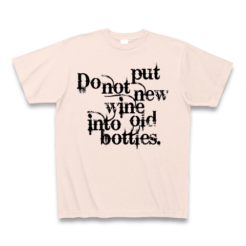 Do not put new wine into old bottles（新しい葡萄酒は古い皮袋に入れてはならない）｜Tシャツ｜ライトピンク