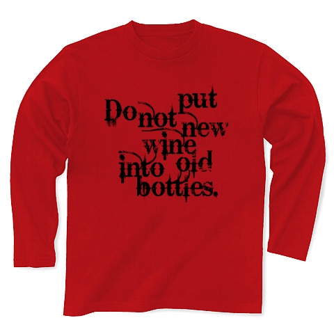 Do not put new wine into old bottles（新しい葡萄酒は古い皮袋に入れてはならない）｜長袖Tシャツ｜レッド
