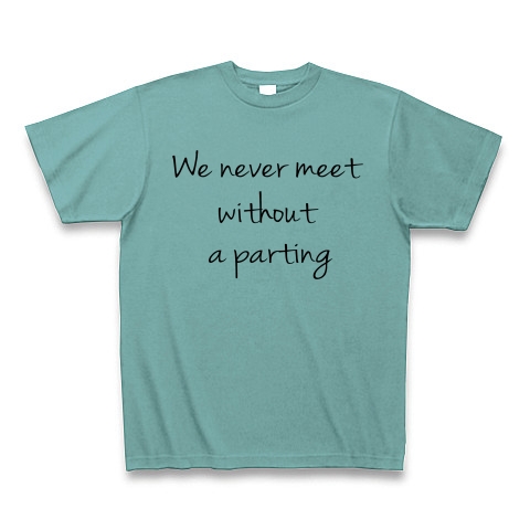 We never meet without a parting　（逢うは別れの始め）｜Tシャツ｜ミント