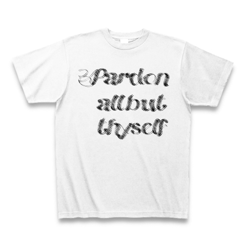 Pardon all but thyself　（あなた以外の者をすべて許しなさい）｜Tシャツ｜ホワイト