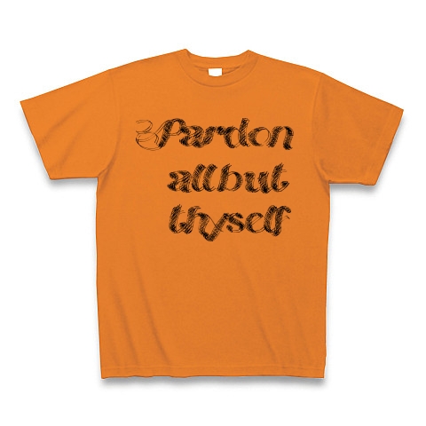 Pardon all but thyself　（あなた以外の者をすべて許しなさい）｜Tシャツ｜オレンジ