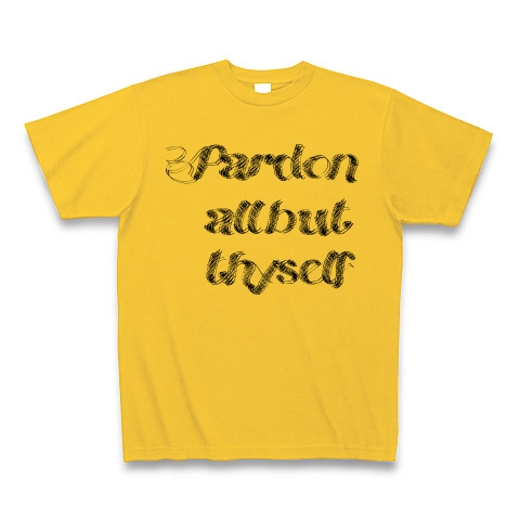 Pardon all but thyself　（あなた以外の者をすべて許しなさい）｜Tシャツ｜ゴールドイエロー