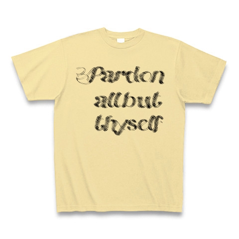 Pardon all but thyself　（あなた以外の者をすべて許しなさい）｜Tシャツ｜ナチュラル