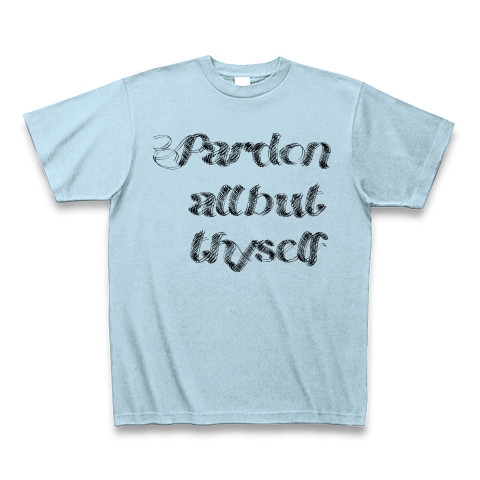Pardon all but thyself　（あなた以外の者をすべて許しなさい）｜Tシャツ｜ライトブルー
