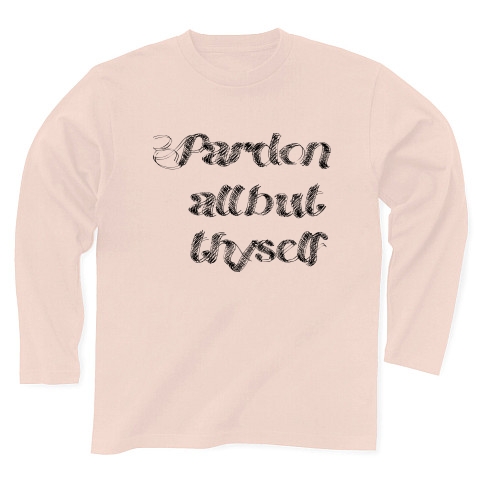 Pardon all but thyself　（あなた以外の者をすべて許しなさい）｜長袖Tシャツ｜ライトピンク