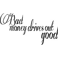 Bad money drives out good（悪貨は良貨を駆逐する）