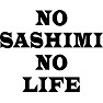 NO SASHIMI NO LIFE NO SASHIMI NO LIFE