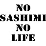 NO SASHIMI NO LIFE NO SASHIMI NO LIFE