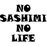 NO SASHIMI NO LIFE NO SASHIMI NO LIFE