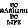 NO SASHIMI NO LIFE NO SASHIMI NO LIFE
