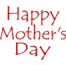 Happy Mother's Day Happy Mother's Day