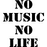 NO MUSIC NO LIFE NO MUSIC NO LIFE