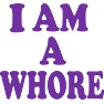 I AM A WHORE (尻軽女) I AM A WHORE (尻軽女)