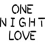 ONE NIGHT LOVE ONE NIGHT LOVE
