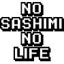 NO SASHIMI NO LIFE NO SASHIMI NO LIFE