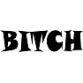 BITCH BITCH