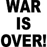 WAR IS OVER! WAR IS OVER!