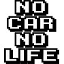 NO CAR NO LIFE NO CAR NO LIFE