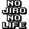 NO JIRO NO LIFE NO JIRO NO LIFE