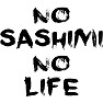 NO SASHIMI NO LIFE NO SASHIMI NO LIFE