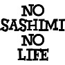 NO SASHIMI NO LIFE NO SASHIMI NO LIFE