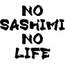 NO SASHIMI NO LIFE NO SASHIMI NO LIFE