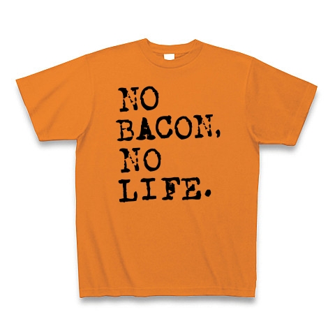 NO BACON NO LIFE｜Tシャツ｜オレンジ