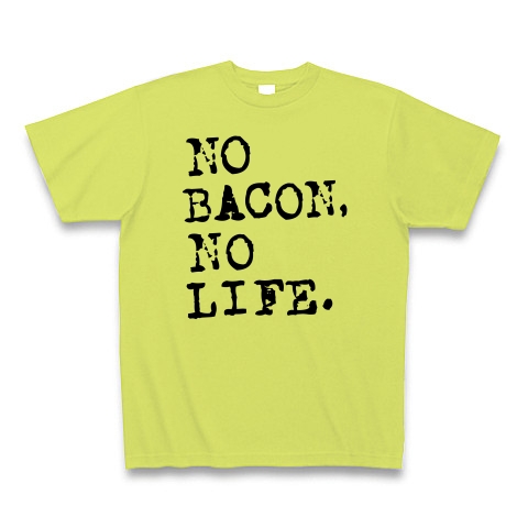 NO BACON NO LIFE｜Tシャツ｜ライトグリーン