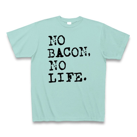 NO BACON NO LIFE｜Tシャツ｜アクア