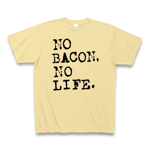 NO BACON NO LIFE｜Tシャツ｜ナチュラル