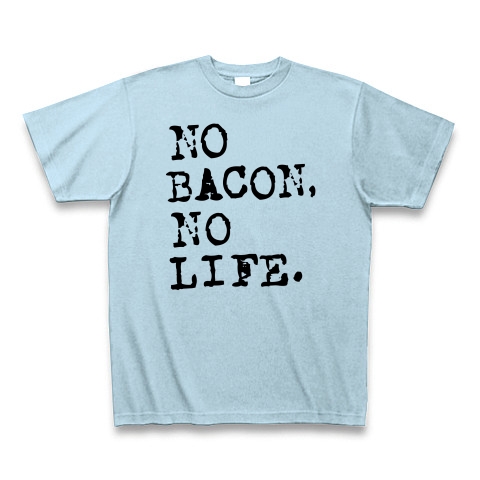 NO BACON NO LIFE｜Tシャツ｜ライトブルー