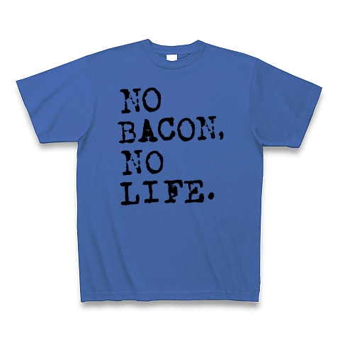NO BACON NO LIFE｜Tシャツ｜ミディアムブルー