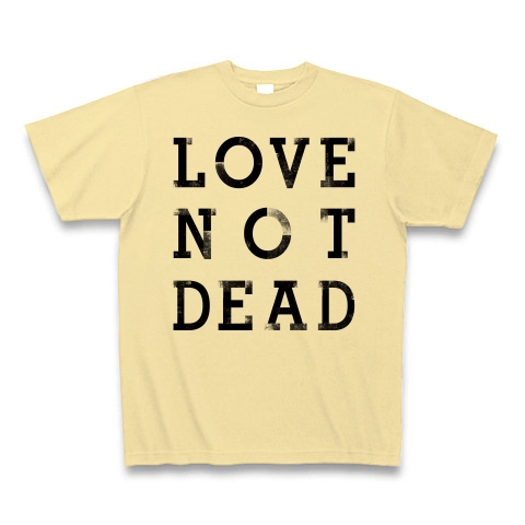 LOVE NOT DEAD｜Tシャツ｜ナチュラル